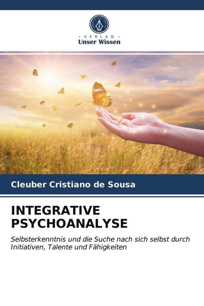 INTEGRATIVE PSYCHOANALYSE: Selbsterkenntnis und die Suche nach sich selbst durch Initiativen, Talente und Fähigkeiten Medicine