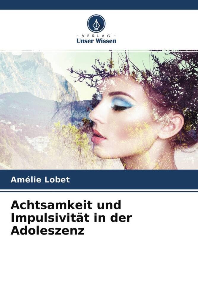 Achtsamkeit und Impulsivität in der Adoleszenz Psychology
