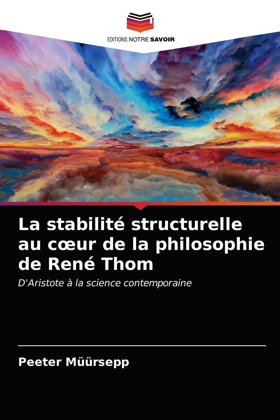 La stabilité structurelle au cœur de la philosophie de René Thom: D'Aristote à la science contemporaine book