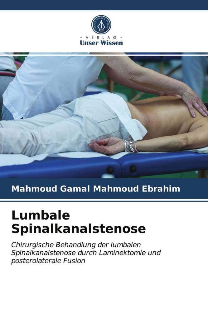 Lumbale Spinalkanalstenose: Chirurgische Behandlung der lumbalen Spinalkanalstenose durch Laminektomie und posterolaterale Fusion Medicine