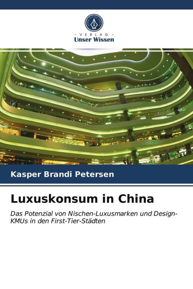 Luxuskonsum in China: Das Potenzial von Nischen-Luxusmarken und Design-KMUs in den First-Tier-Städten Law