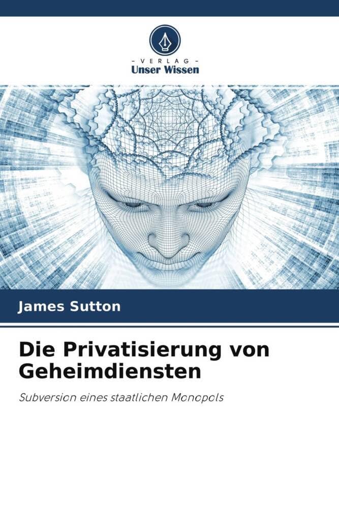 Die Privatisierung von Geheimdiensten: Subversion eines staatlichen Monopols Law