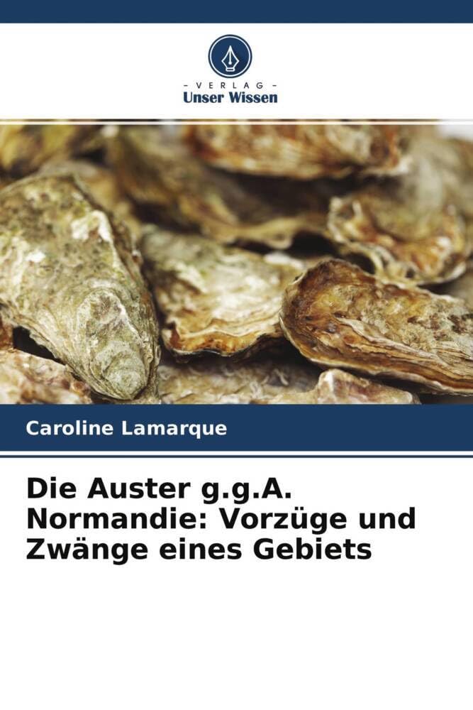 Die Auster g.g.A. Normandie: Vorzüge und Zwänge eines Gebiets Natural Sciences