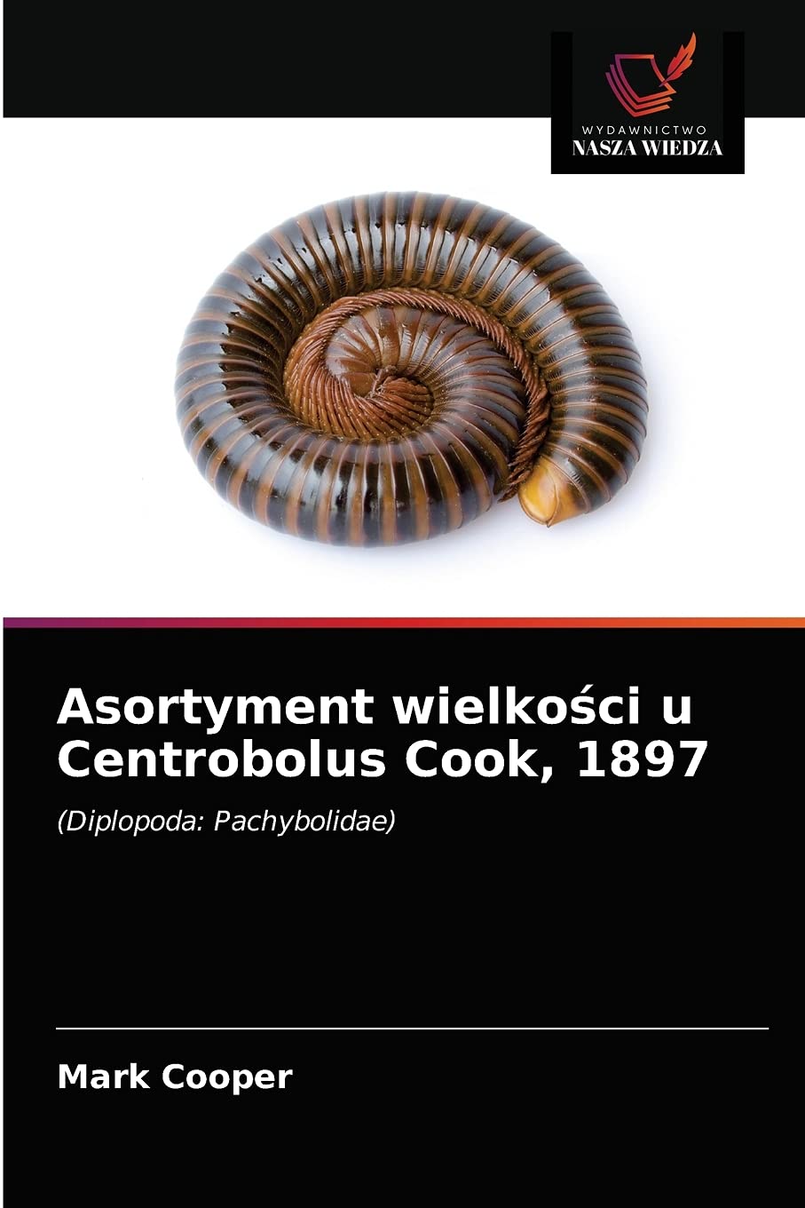 Asortyment wielkości u Centrobolus Cook, 1897: (Diplopoda: Pachybolidae) Natural Sciences