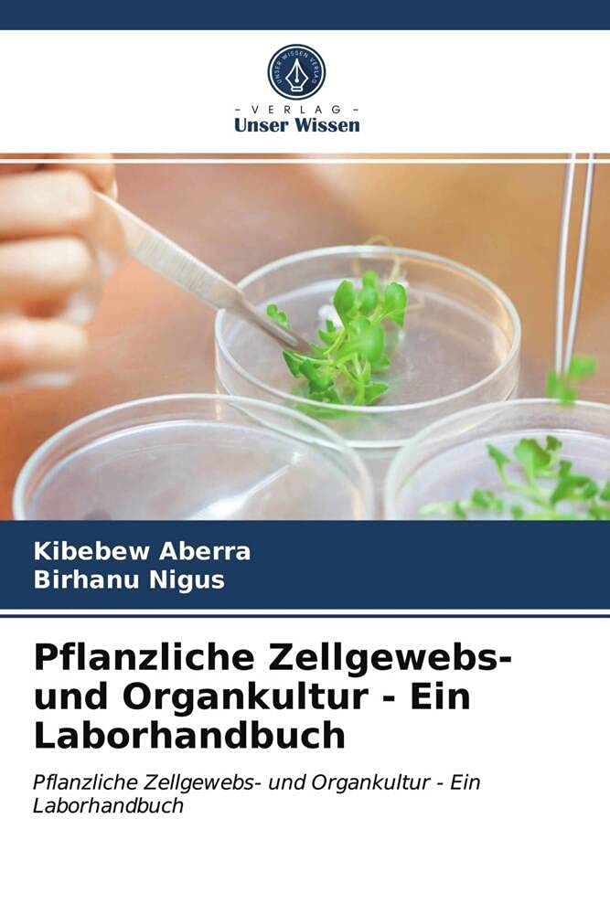 Pflanzliche Zellgewebs- und Organkultur - Ein Laborhandbuch: Pflanzliche Zellgewebs- und Organkultur - Ein Laborhandbuch Media & Communication