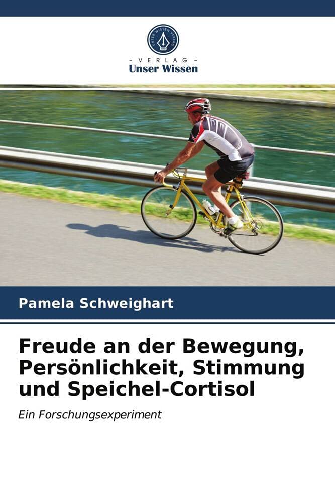 Freude an der Bewegung, Persönlichkeit, Stimmung und Speichel-Cortisol: Ein Forschungsexperiment Leisure & Fun