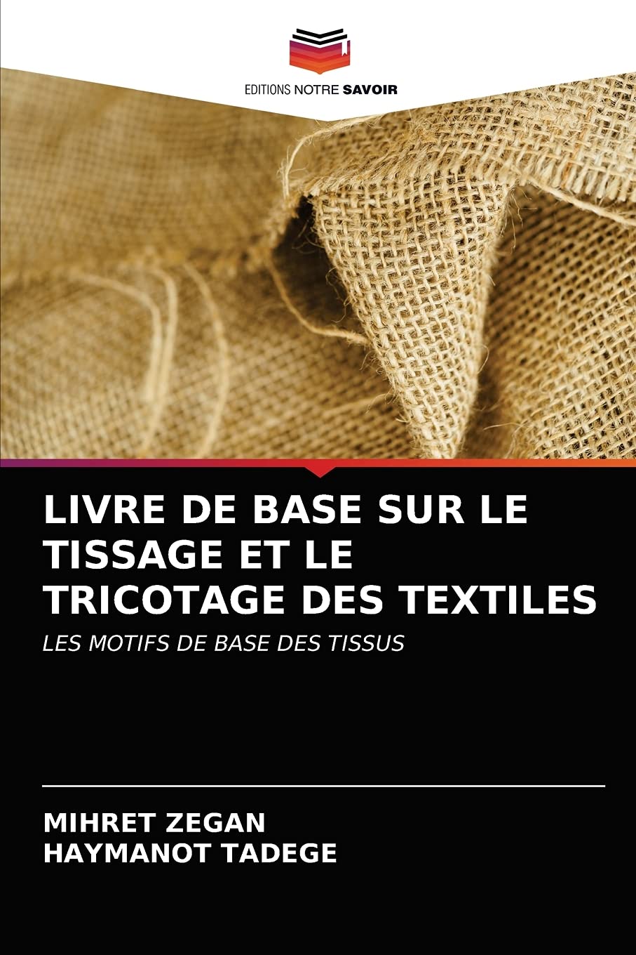 LIVRE DE BASE SUR LE TISSAGE ET LE TRICOTAGE DES TEXTILES: LES MOTIFS DE BASE DES TISSUS book