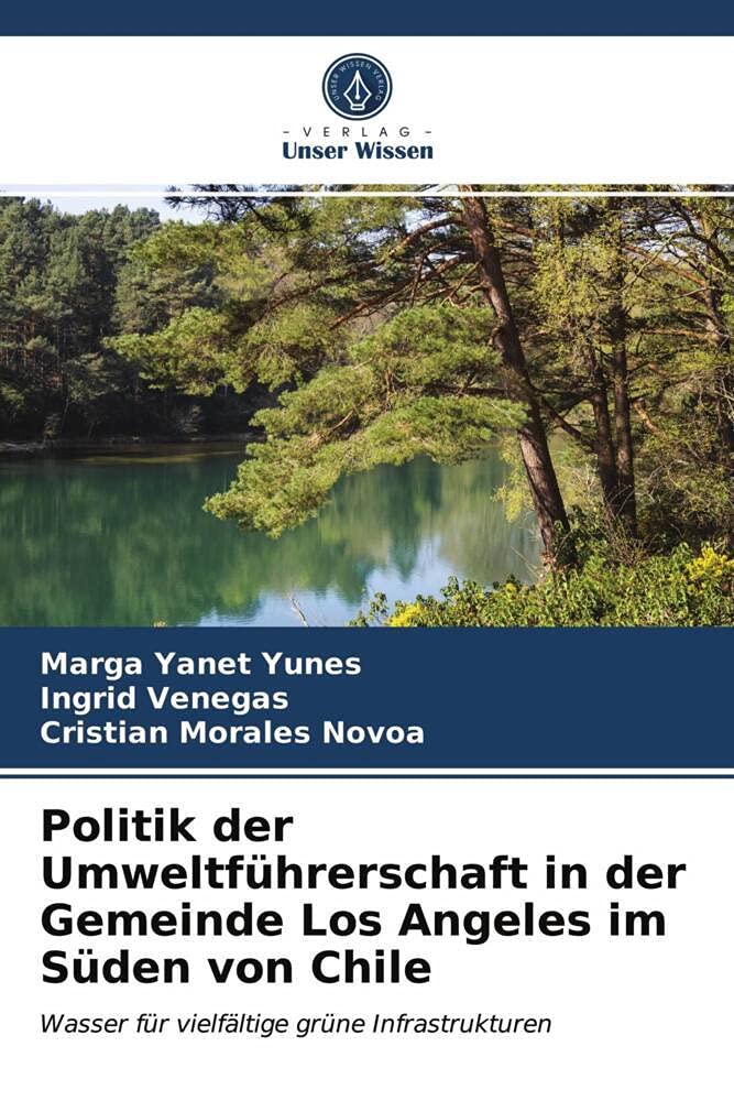 Politik der Umweltführerschaft in der Gemeinde Los Angeles im Süden von Chile: Wasser für vielfältige grüne Infrastrukturen Law