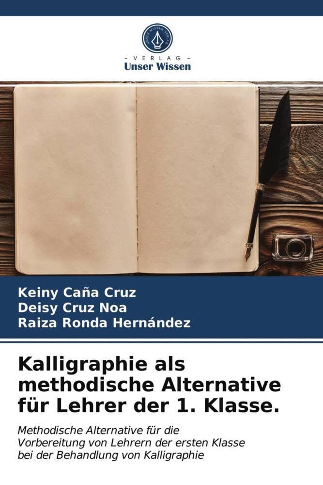 Kalligraphie als methodische Alternative für Lehrer der 1. Klasse.: Methodische Alternative für dieVorbereitung von Lehrern der ersten Klassebei der Behandlung von Kalligraphie Education & Training