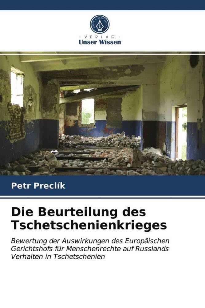 Die Beurteilung des Tschetschenienkrieges: Bewertung der Auswirkungen des Europäischen Gerichtshofs für Menschenrechte auf Russlands Verhalten in Tschetschenien Law