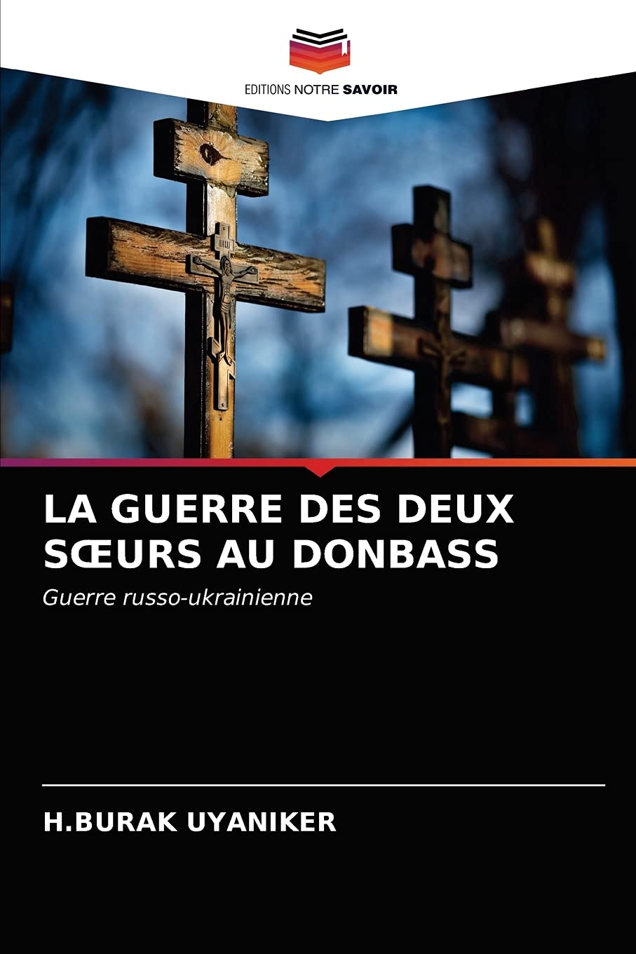 LA GUERRE DES DEUX SŒURS AU DONBASS: Guerre russo-ukrainienne book