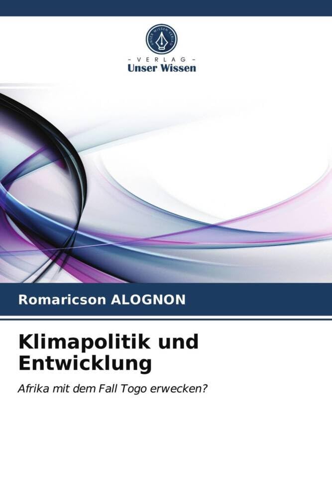 Klimapolitik und Entwicklung: Afrika mit dem Fall Togo erwecken? Law
