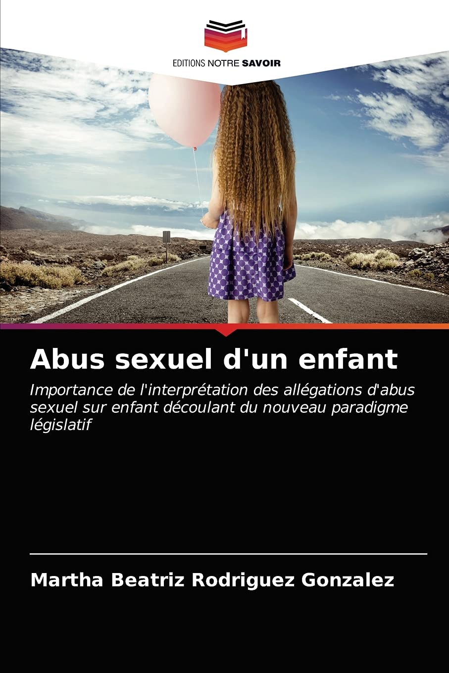 Abus sexuel d'un enfant: Importance de l'interprétation des allégations d'abus sexuel sur enfant découlant du nouveau paradigme législatif book