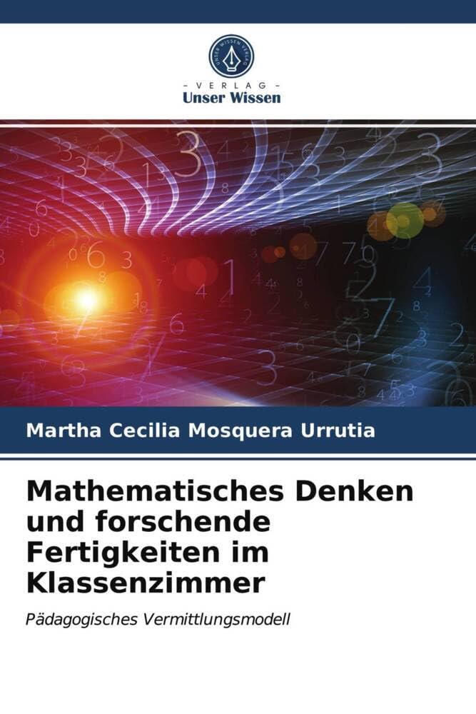 Mathematisches Denken und forschende Fertigkeiten im Klassenzimmer: Pädagogisches Vermittlungsmodell Mathematics