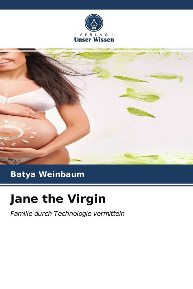 Jane the Virgin: Familie durch Technologie vermitteln Law