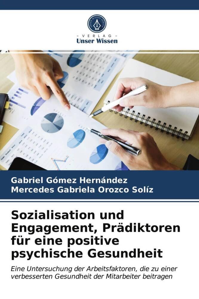 Sozialisation und Engagement, Prädiktoren für eine positive psychische Gesundheit: Eine Untersuchung der Arbeitsfaktoren, die zu einer verbesserten Gesundheit der Mitarbeiter beitragen Medicine