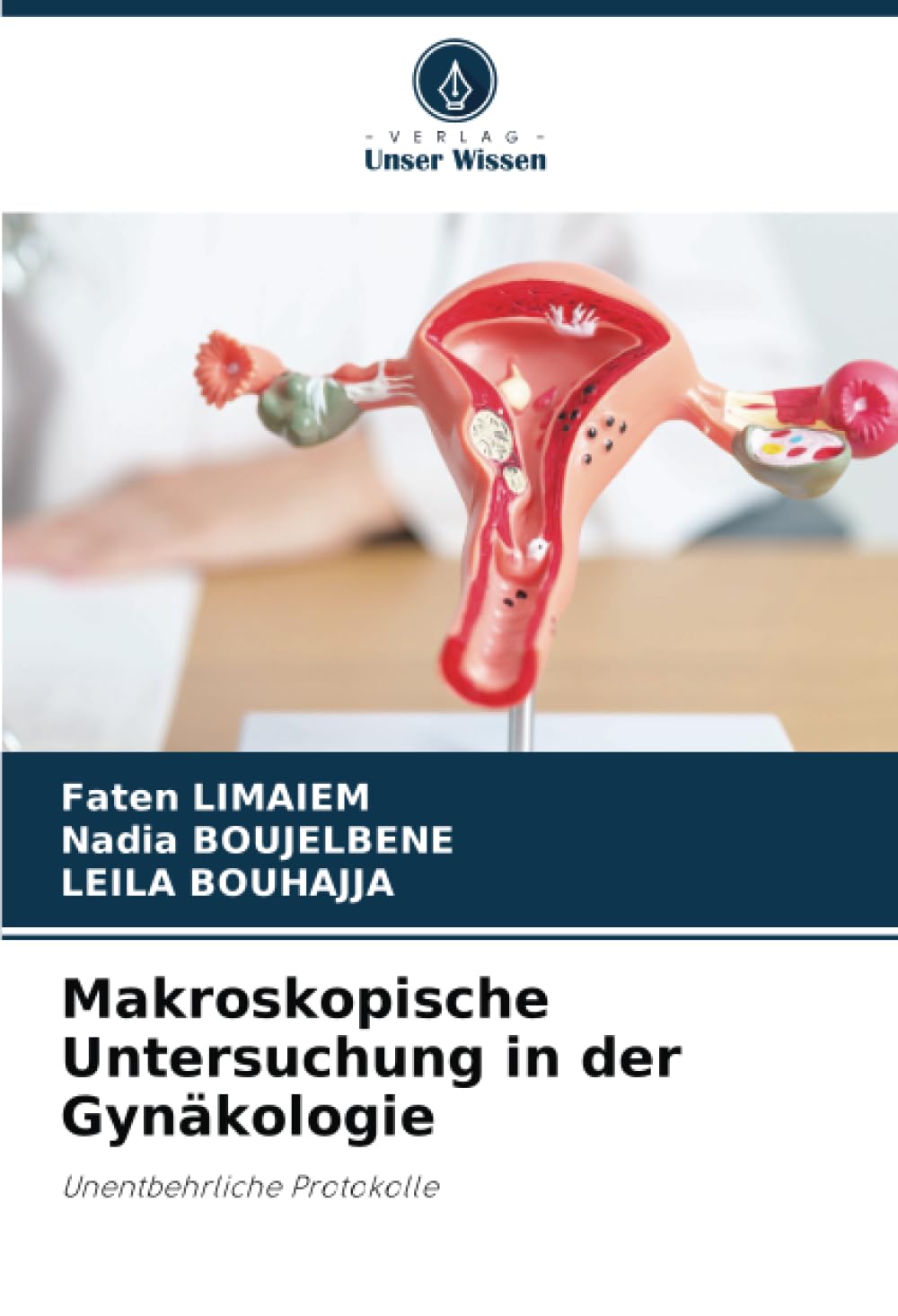 Makroskopische Untersuchung in der Gynäkologie: Unentbehrliche Protokolle Medicine