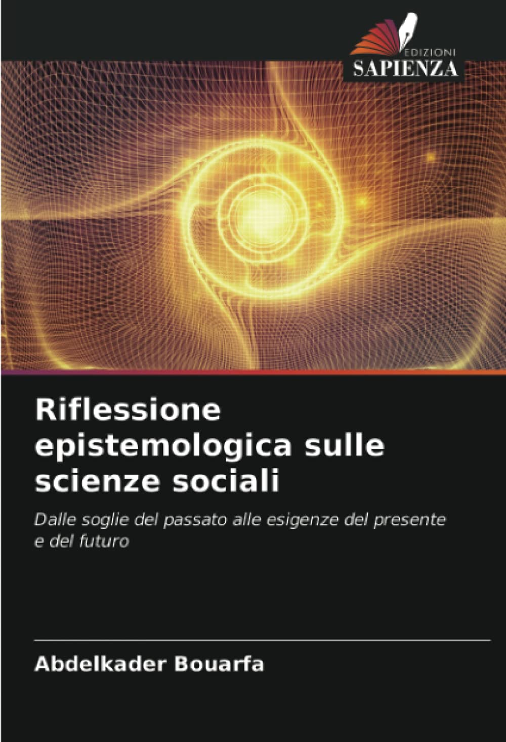 Riflessione epistemologica sulle scienze sociali: Dalle soglie del passato alle esigenze del presente e del futuro Books