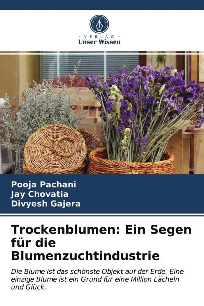Trockenblumen: Ein Segen für die Blumenzuchtindustrie: Die Blume ist das schönste Objekt auf der Erde. Eine einzige Blume ist ein Grund für eine Million Lächeln und Glück. Law