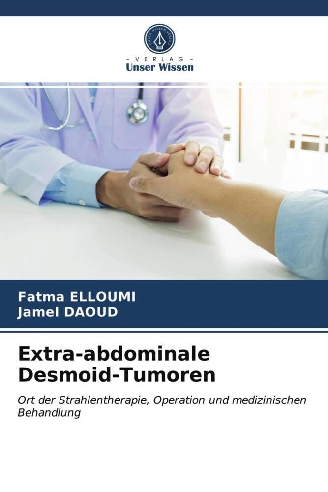 Extra-abdominale Desmoid-Tumoren: Ort der Strahlentherapie, Operation und medizinischen Behandlung Medicine