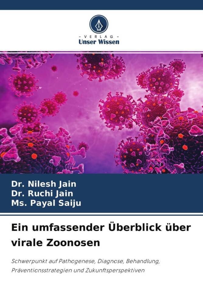 Ein umfassender Überblick über virale Zoonosen: Schwerpunkt auf Pathogenese, Diagnose, Behandlung, Präventionsstrategien und Zukunftsperspektiven Medicine