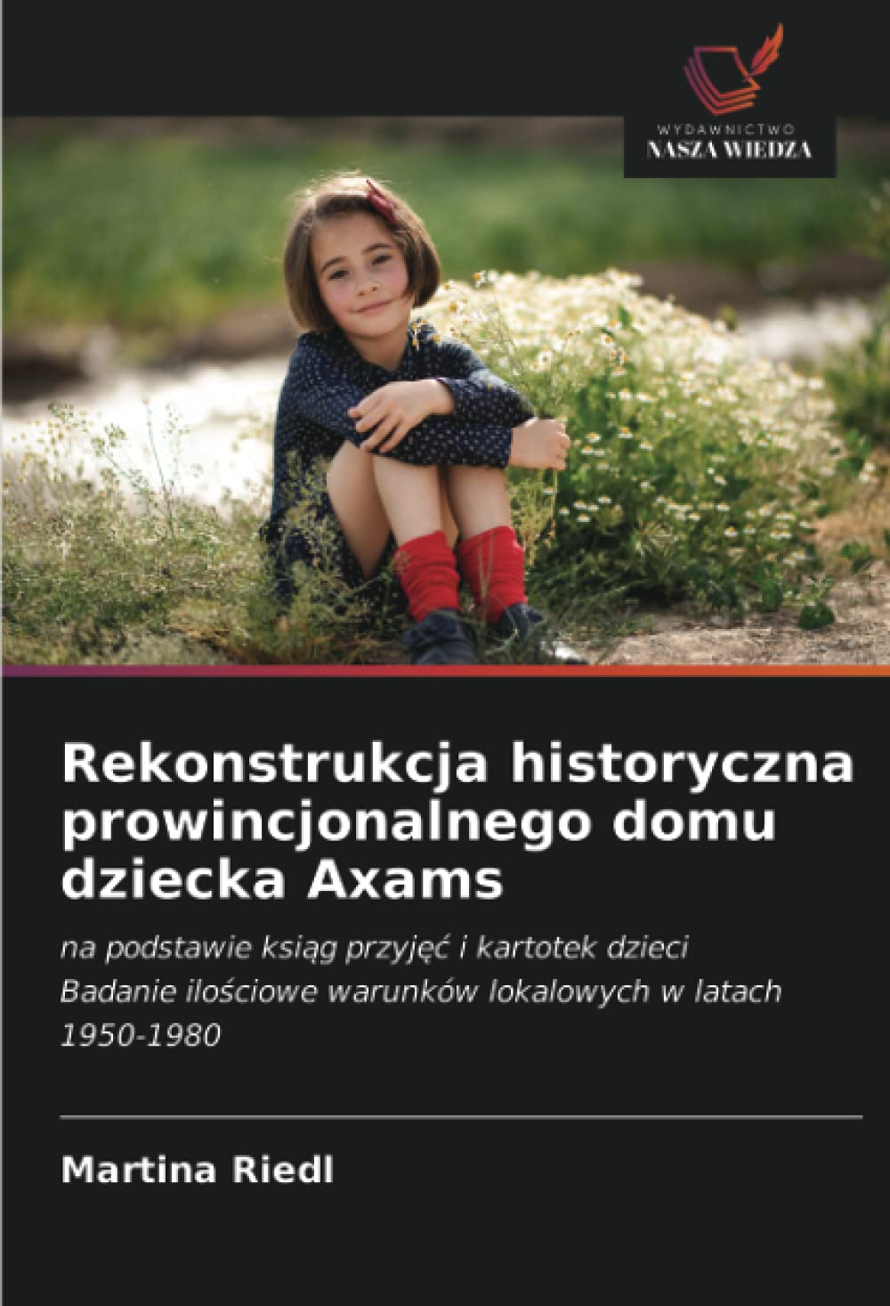 Rekonstrukcja historyczna prowincjonalnego domu dziecka Axams: na podstawie ksiąg przyjęć i kartotek dzieciBadanie ilościowe warunków lokalowych w ... warunków lokalowych w latach 1950-1980 Social Sciences