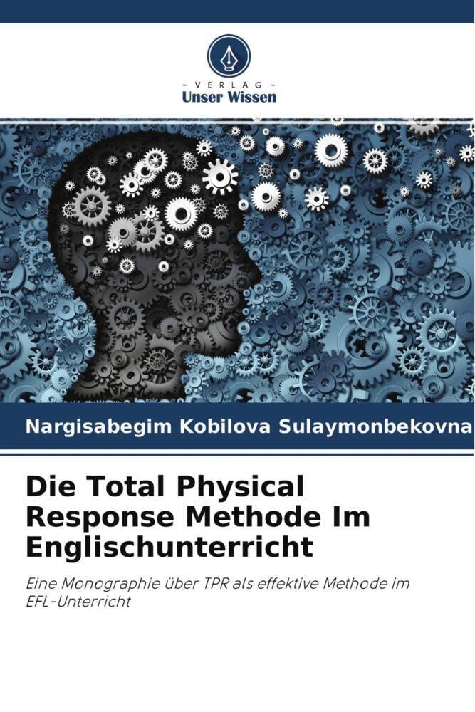 Die Total Physical Response Methode Im Englischunterricht: Eine Monographie über TPR als effektive Methode im EFL-Unterricht Business, Finance & Career