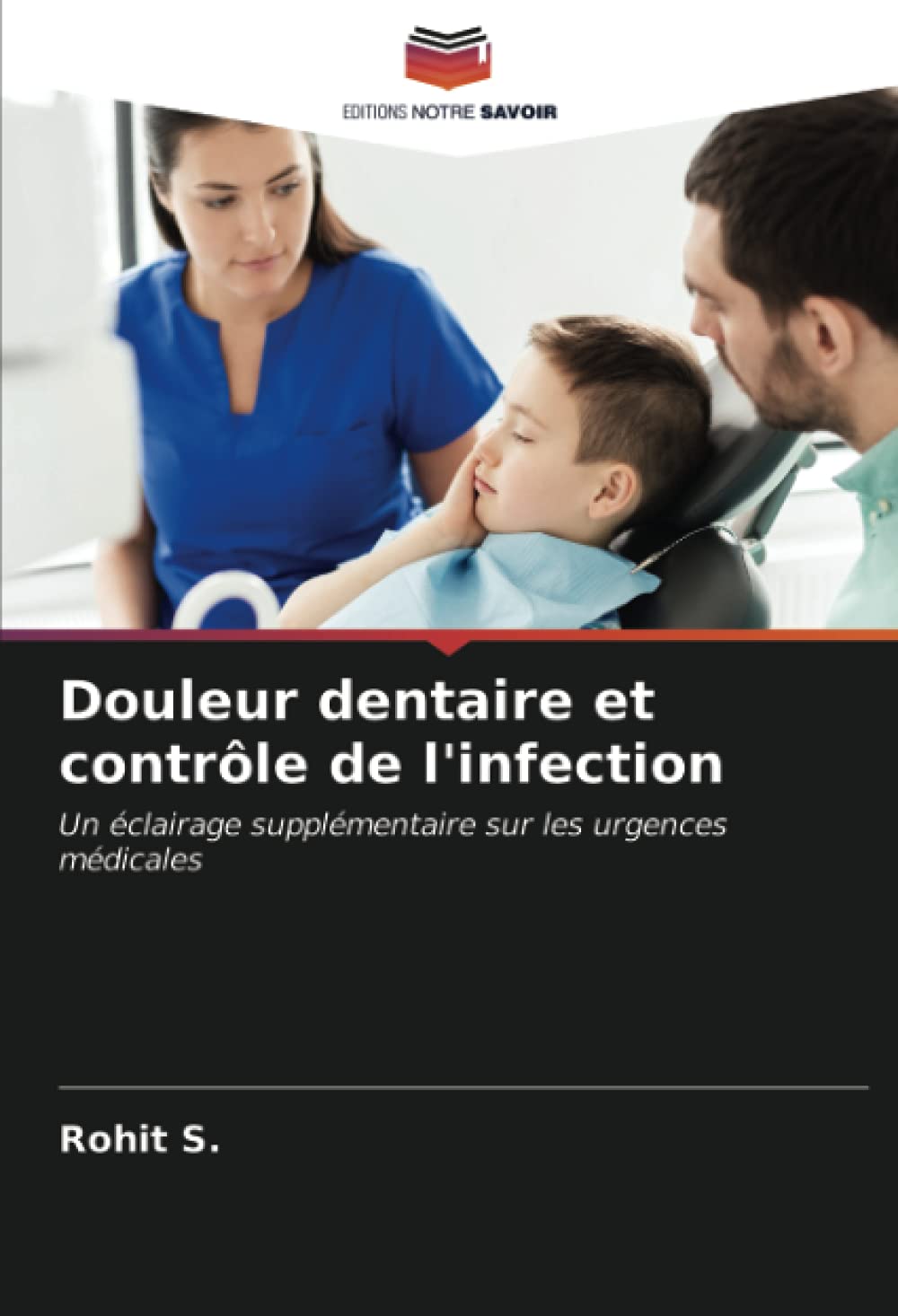 Douleur dentaire et contrôle de l'infection: Un éclairage supplémentaire sur les urgences médicales book
