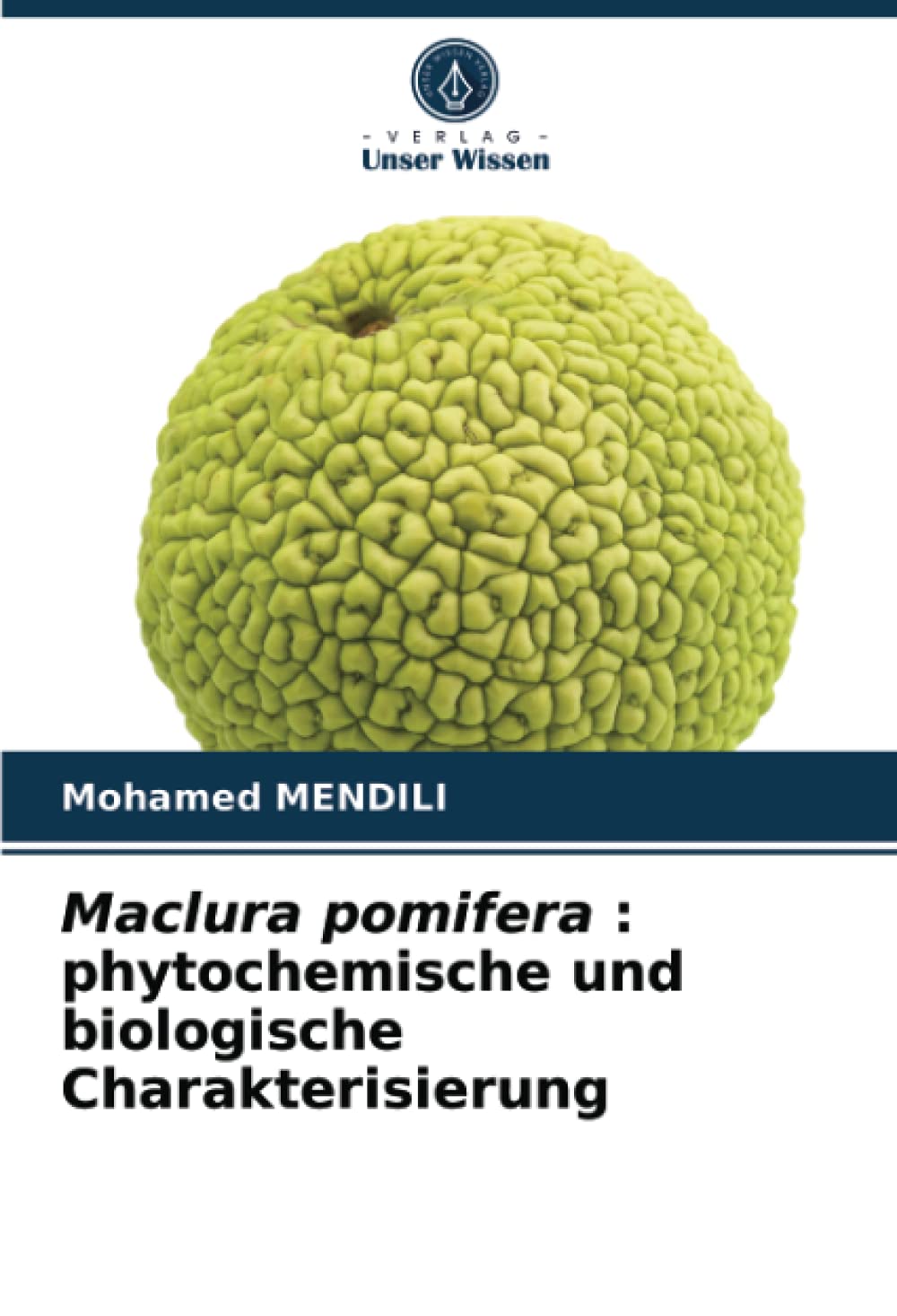 Maclura pomifera : phytochemische und biologische Charakterisierung Natural Sciences