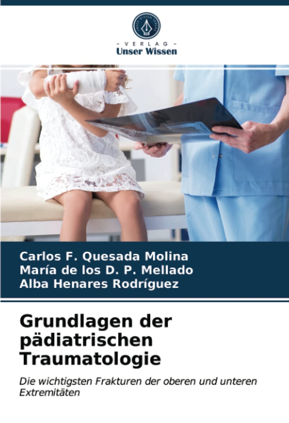Grundlagen der pädiatrischen Traumatologie: Die wichtigsten Frakturen der oberen und unteren Extremitäten Medicine