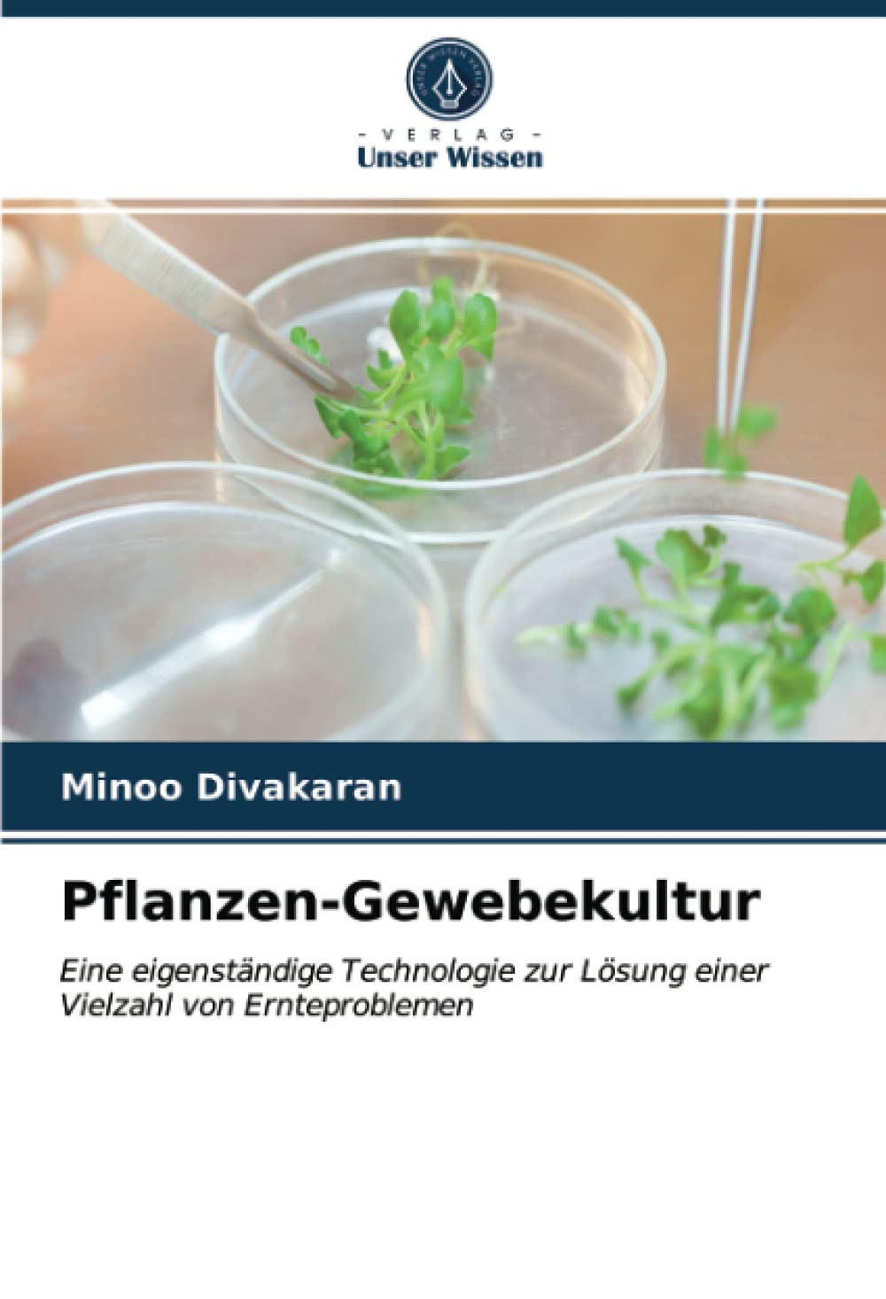 Pflanzen-Gewebekultur: Eine eigenständige Technologie zur Lösung einer Vielzahl von Ernteproblemen Natural Sciences