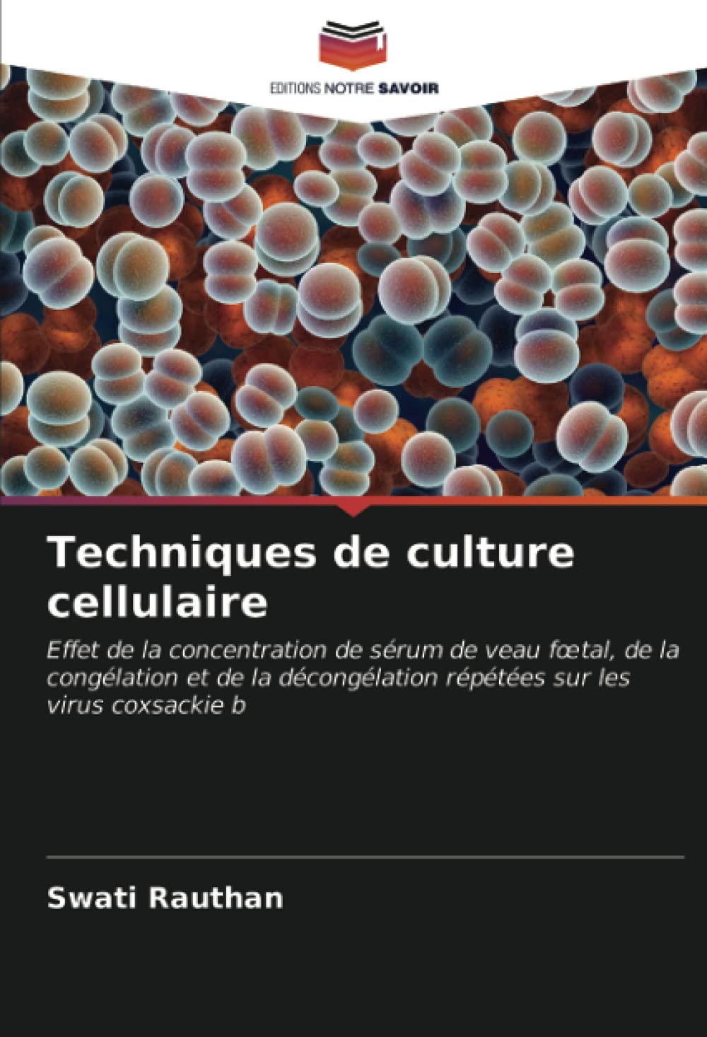 Techniques de culture cellulaire: Effet de la concentration de sérum de veau fœtal, de la congélation et de la décongélation répétées sur les virus coxsackie b book