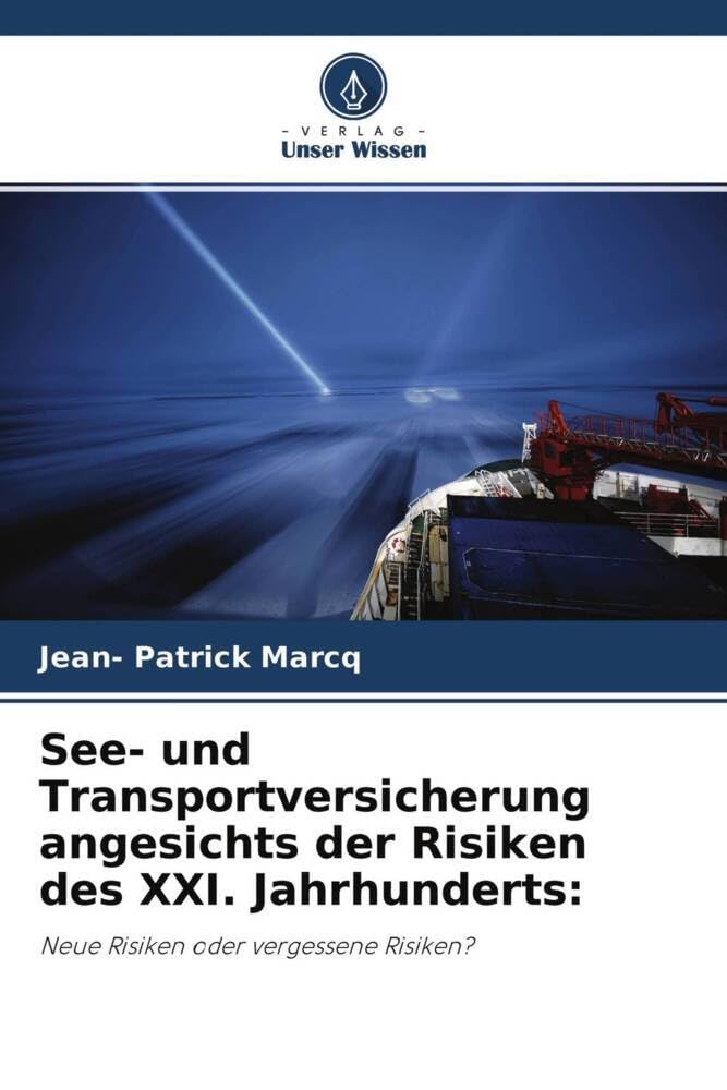 See- und Transportversicherung angesichts der Risiken des XXI. Jahrhunderts:: Neue Risiken oder vergessene Risiken? Law