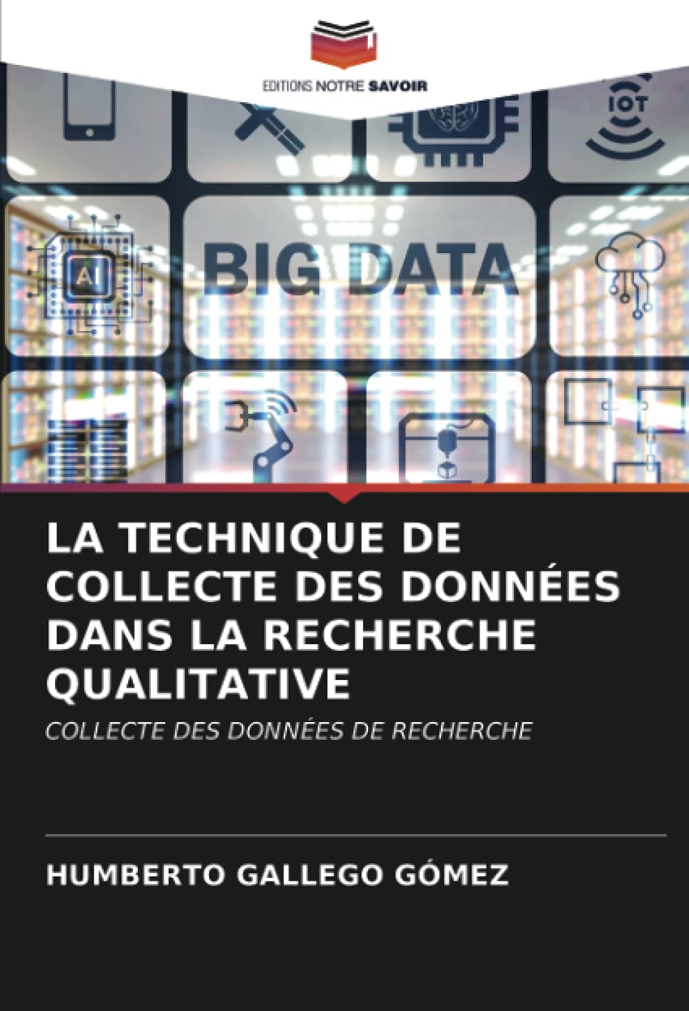 LA TECHNIQUE DE COLLECTE DES DONNÉES DANS LA RECHERCHE QUALITATIVE: COLLECTE DES DONNÉES DE RECHERCHE book