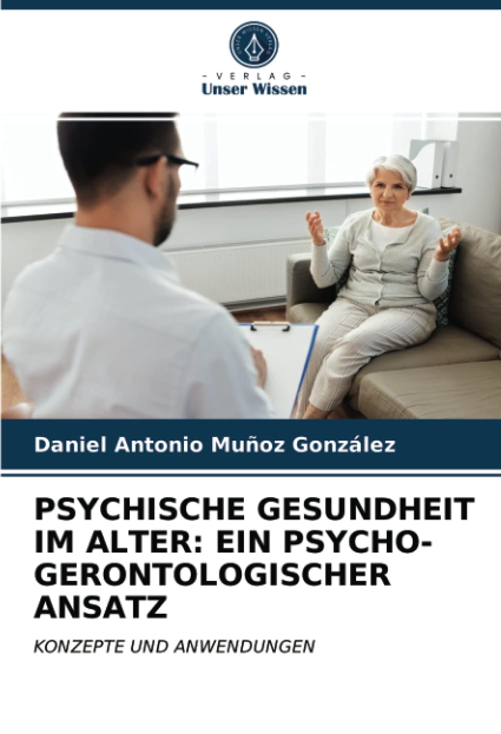 PSYCHISCHE GESUNDHEIT IM ALTER: EIN PSYCHO-GERONTOLOGISCHER ANSATZ: KONZEPTE UND ANWENDUNGEN Psychology
