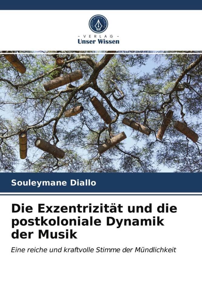 Die Exzentrizität und die postkoloniale Dynamik der Musik: Eine reiche und kraftvolle Stimme der Mündlichkeit Books