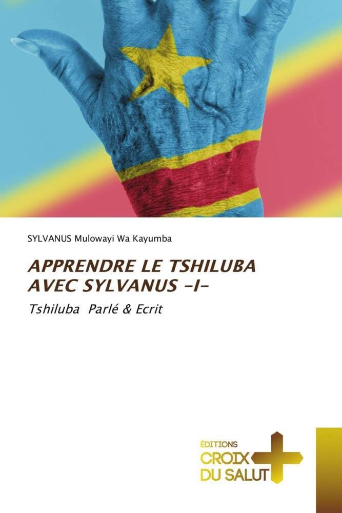 APPRENDRE LE TSHILUBA AVEC SYLVANUS -I-: Tshiluba Parlé & Ecrit book