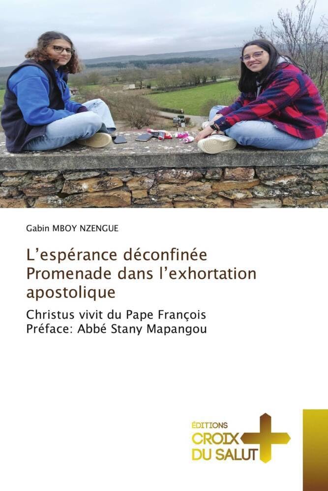 L'espérance déconfinée Promenade dans l'exhortation apostolique: Christus vivit du Pape François Préface: Abbé Stany Mapangou book