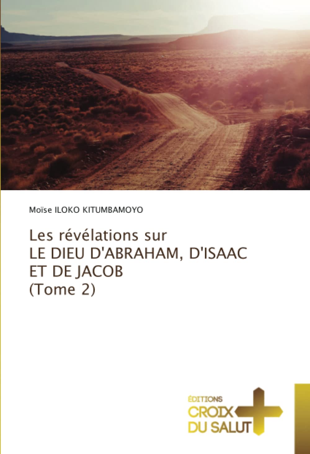Les révélations sur LE DIEU D'ABRAHAM, D'ISAAC ET DE JACOB (Tome 2) book