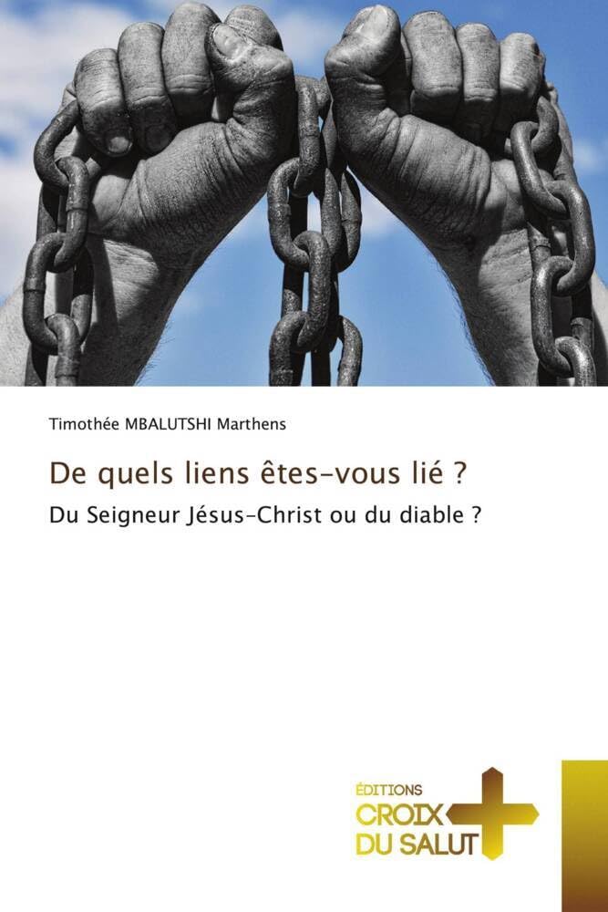 De quels liens êtes-vous lié ?: Du Seigneur Jésus-Christ ou du diable ? book