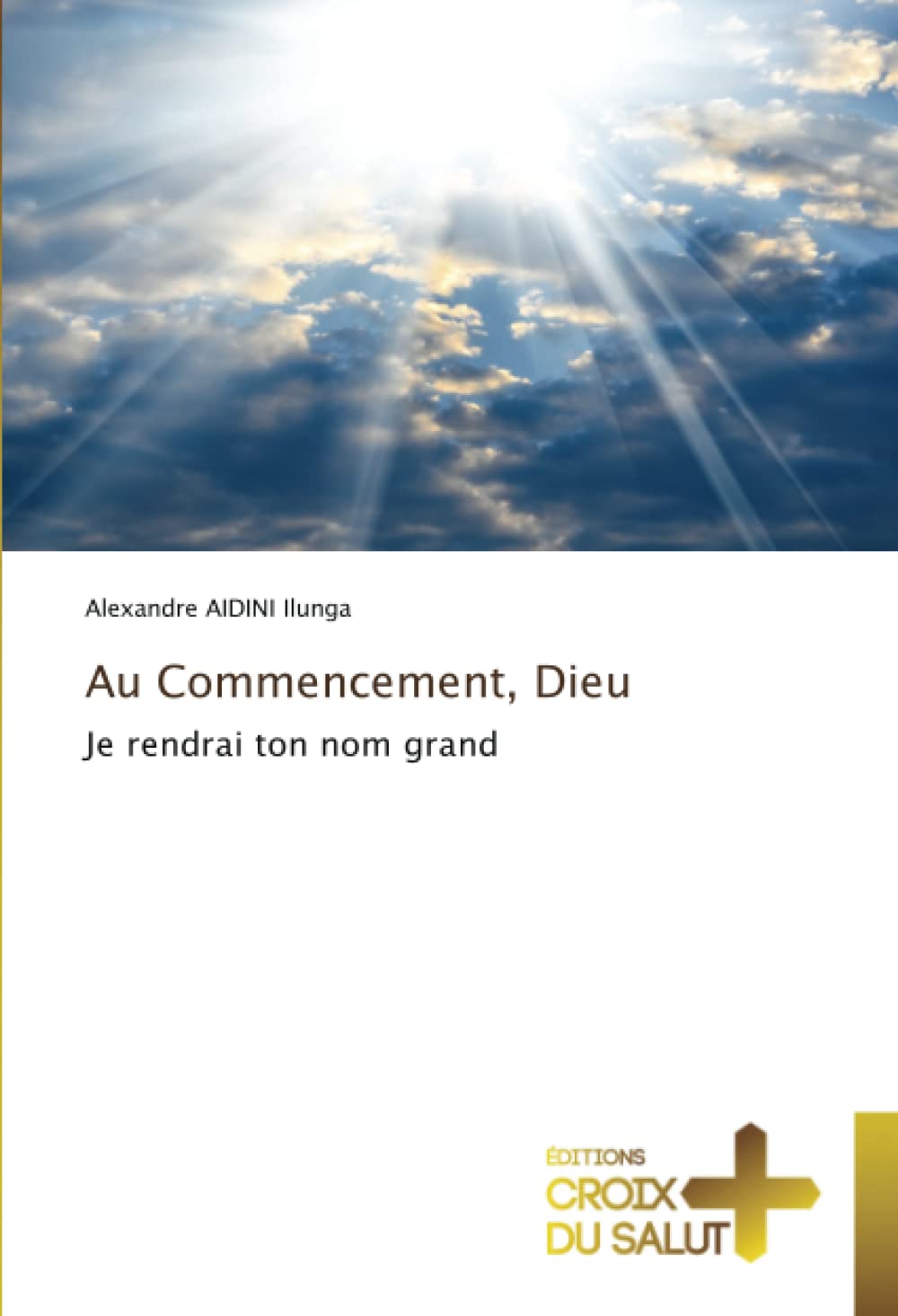Au Commencement, Dieu: Je rendrai ton nom grand book