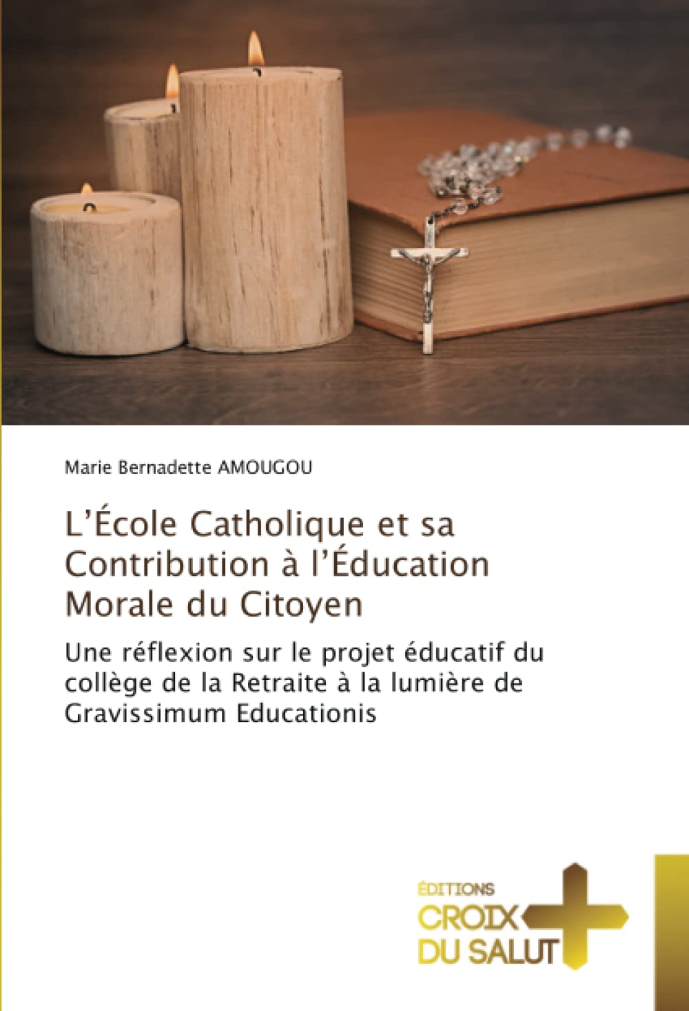 L’École Catholique et sa Contribution à l’Éducation Morale du Citoyen: Une réflexion sur le projet éducatif du collège de la Retraite à la lumière de Gravissimum Educationis book