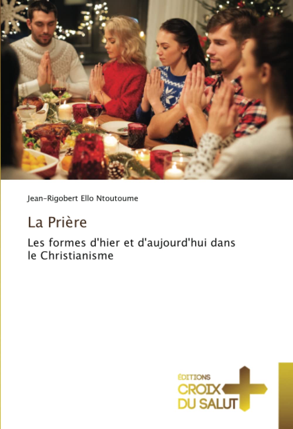 La Prière: Les formes d'hier et d'aujourd'hui dans le Christianisme book