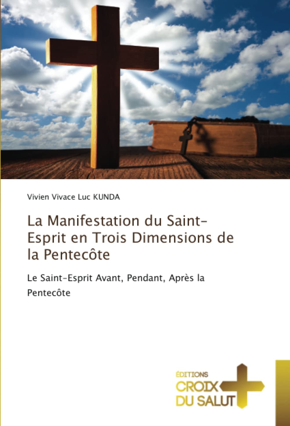 La Manifestation du Saint-Esprit en Trois Dimensions de la Pentecôte: Le Saint-Esprit Avant, Pendant, Après la Pentecôte book