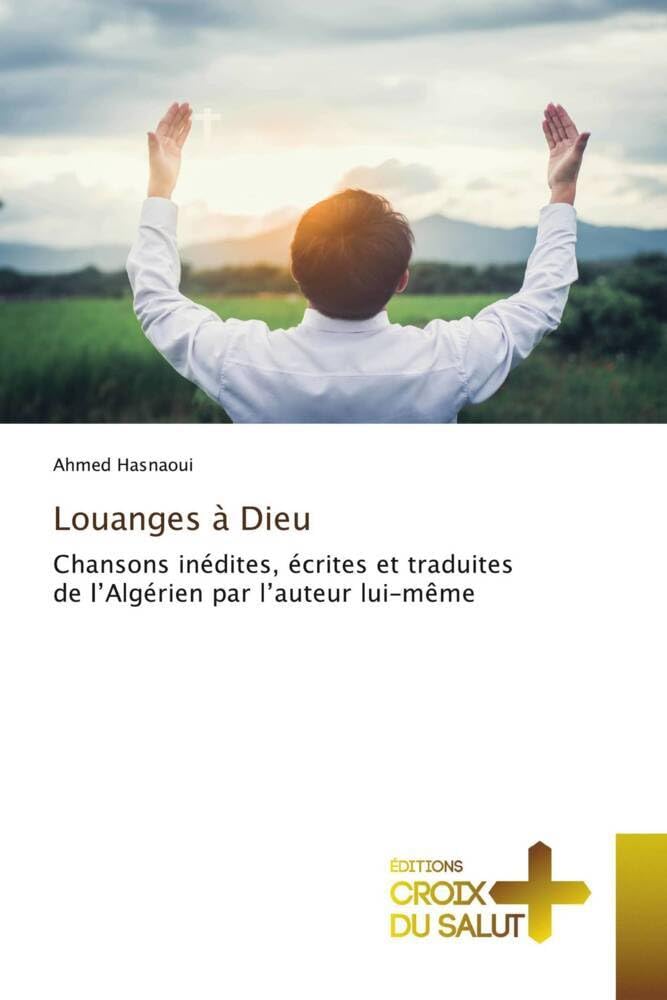 Louanges à Dieu: Chansons inédites, écrites et traduites de l’Algérien par l’auteur lui-même book
