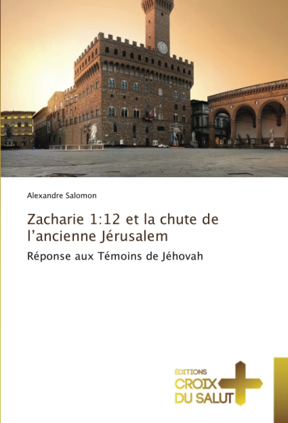 Zacharie 1:12 et la chute de l’ancienne Jérusalem: Réponse aux Témoins de Jéhovah book