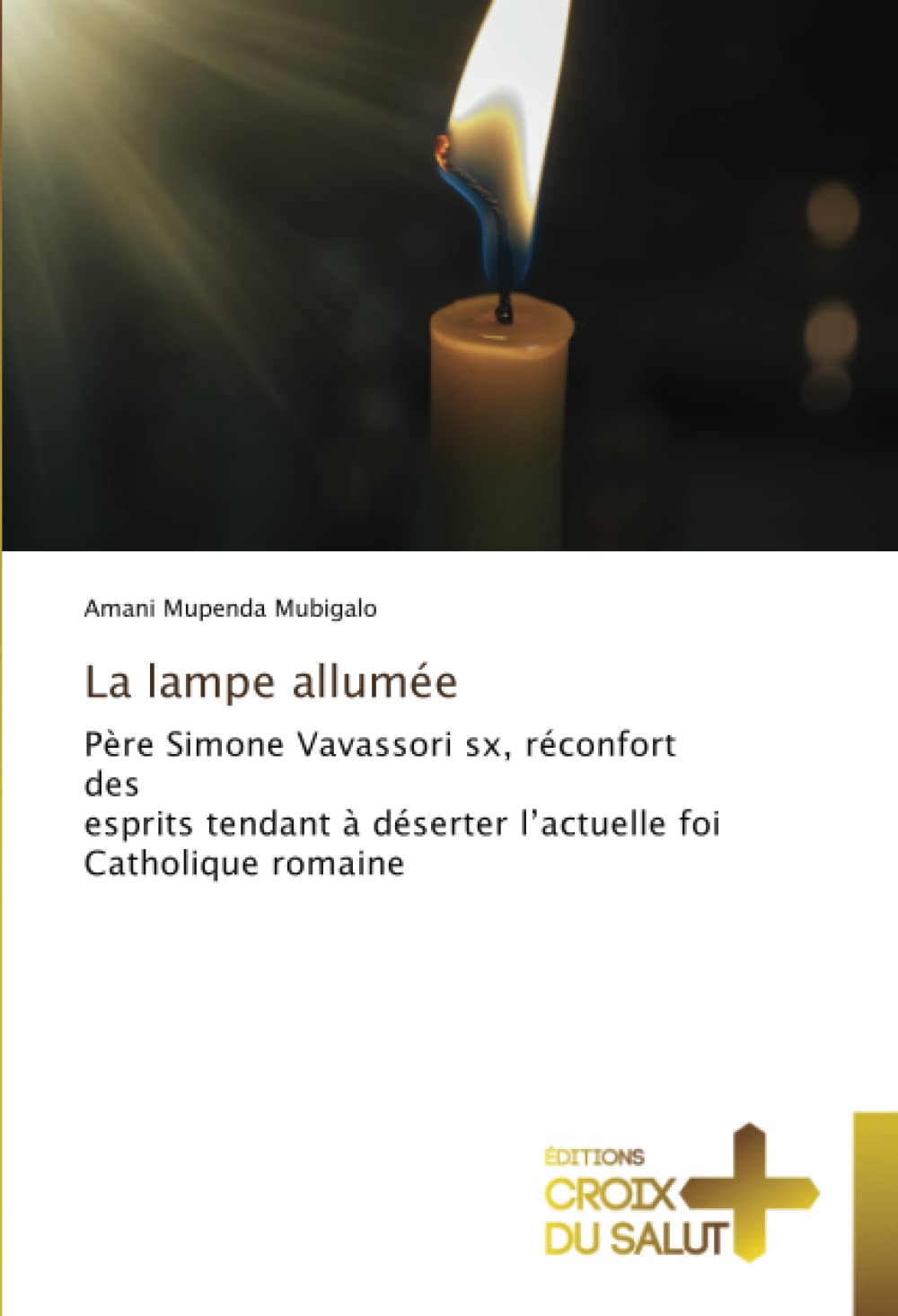 La lampe allumée: Père Simone Vavassori sx, réconfort des esprits tendant à déserter l’actuelle foi Catholique romaine book