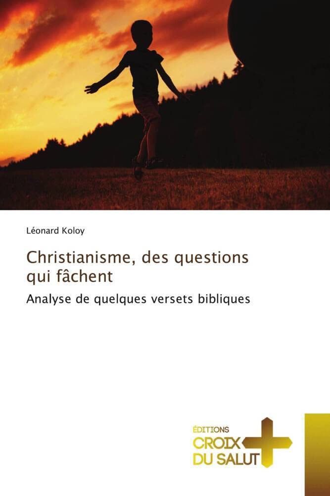 Christianisme, des questions qui fâchent: Analyse de quelques versets bibliques book