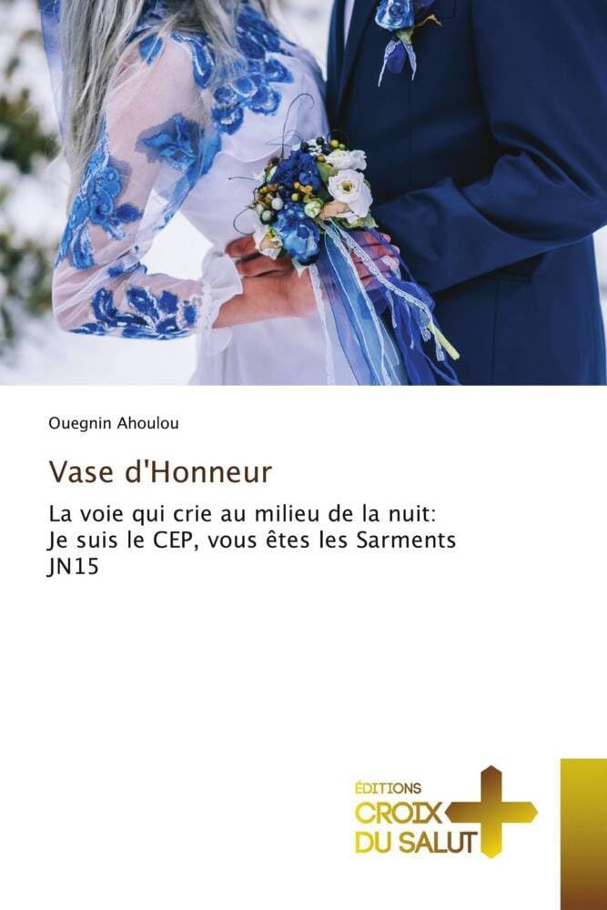 Vase d'Honneur: La voie qui crie au milieu de la nuit: Je suis le CEP, vous êtes les Sarments JN15 book