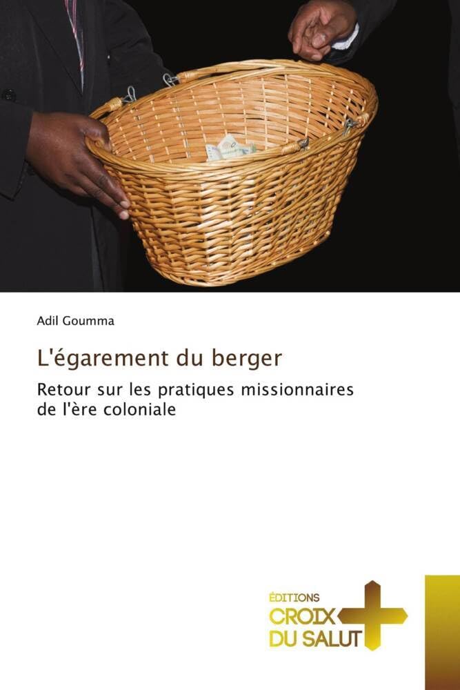 L'égarement du berger: Retour sur les pratiques missionnaires de l'ère coloniale book